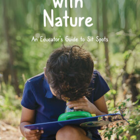 Sitting With Nature: An Educator’s Guide to Sit Spots