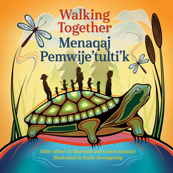 Walking Together / Menaqaj Pemwije’tulti’k (bilingual English / Mi’kmaw)