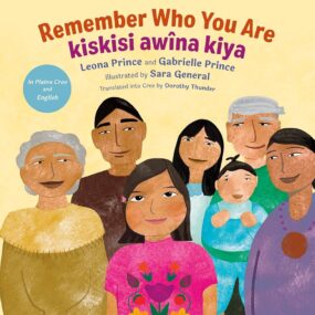 Remember Who You Are / kiskisi awîna kiya (bilingual English / Plains Cree)